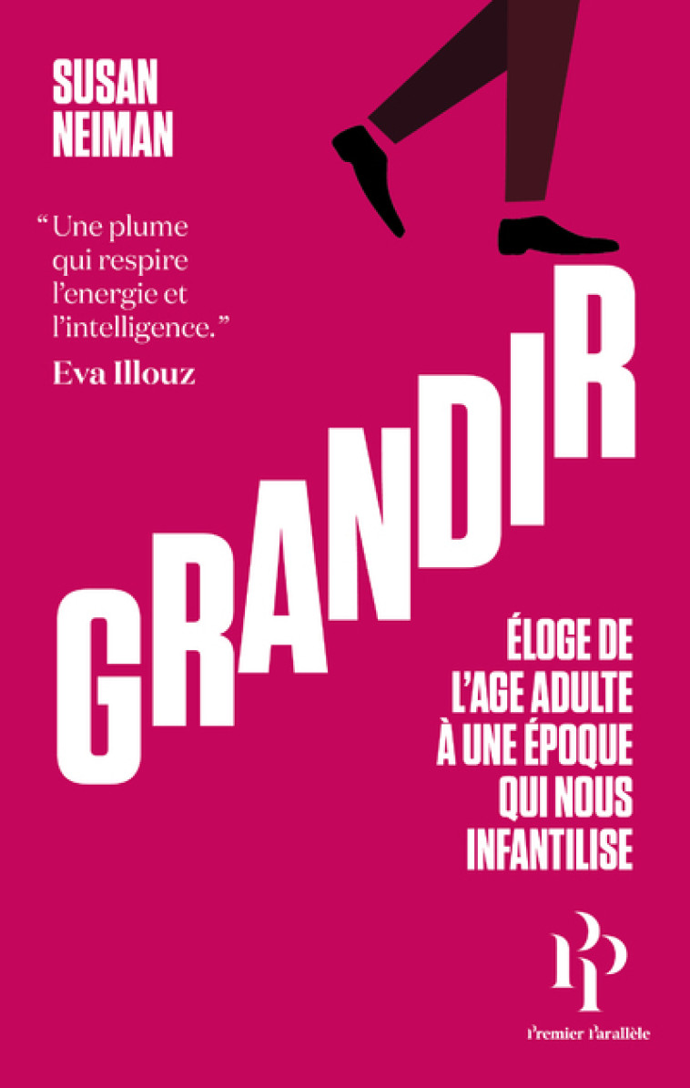 Grandir - Éloge de l'âge adulte à une époque qui nous infantilise - Susan Neiman - 1ER PARALLELE