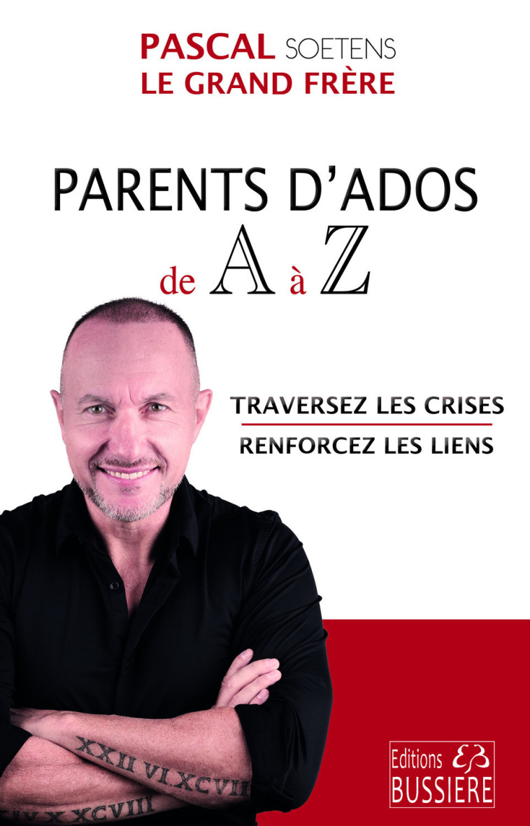 Parents d'Ados de A à Z - Traversez les crises - Renforcez les liens - Pascal Soetens - BUSSIERE