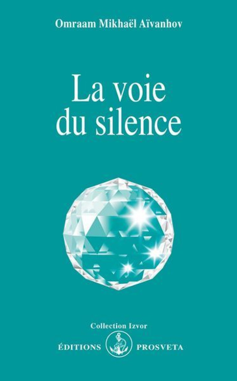 LA VOIE DU SILENCE - Omraam Mikhaël Aïvanhov - PROSVETA