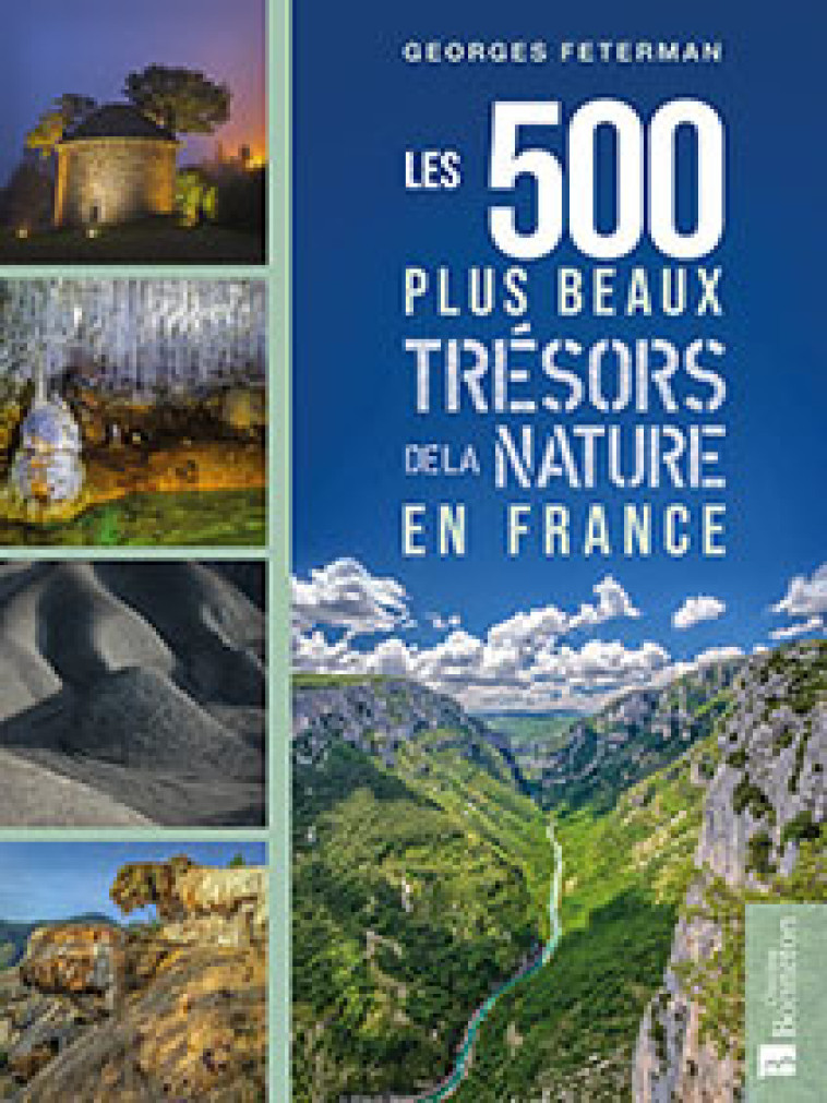 Les 500 plus beaux trésors de la nature en France - Georges Feterman - BONNETON