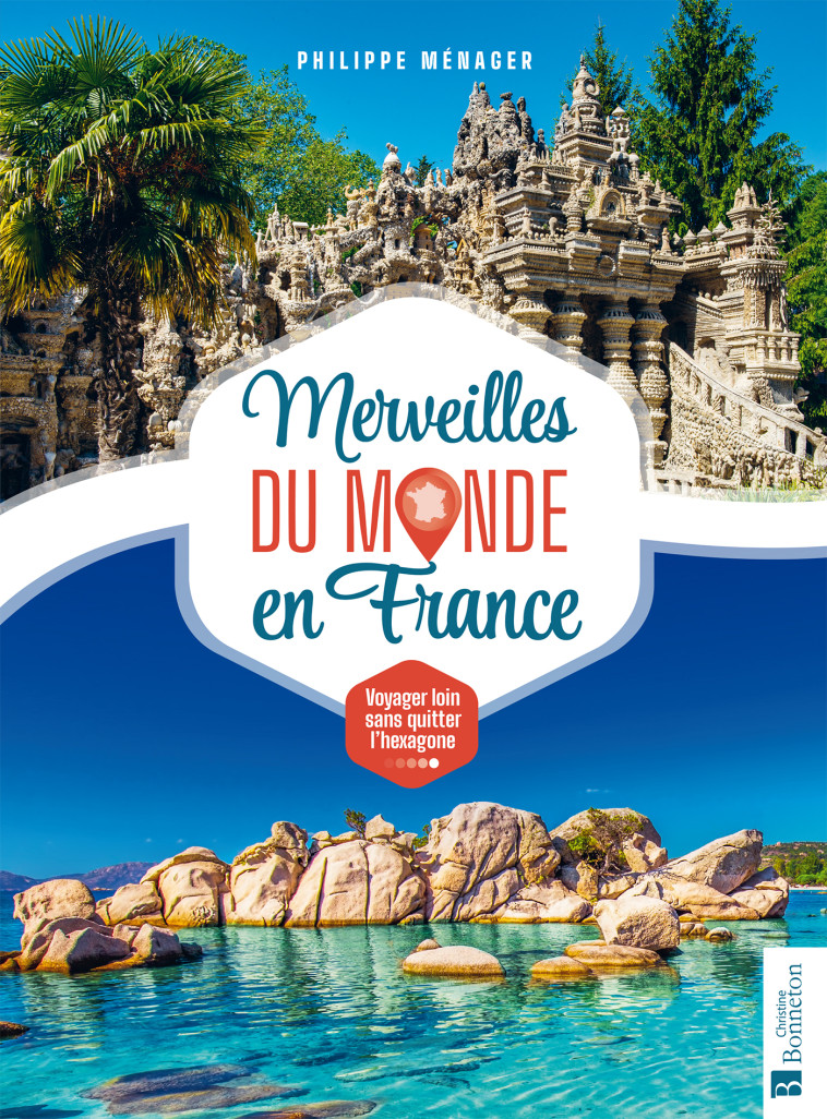 Merveilles du monde en France - Philippe Ménager - BONNETON