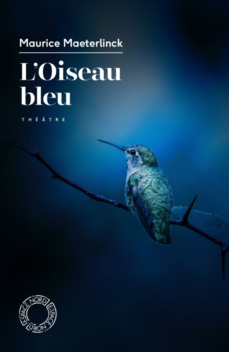 L'Oiseau bleu - Maurice Maeterlinck - ESPACE NORD