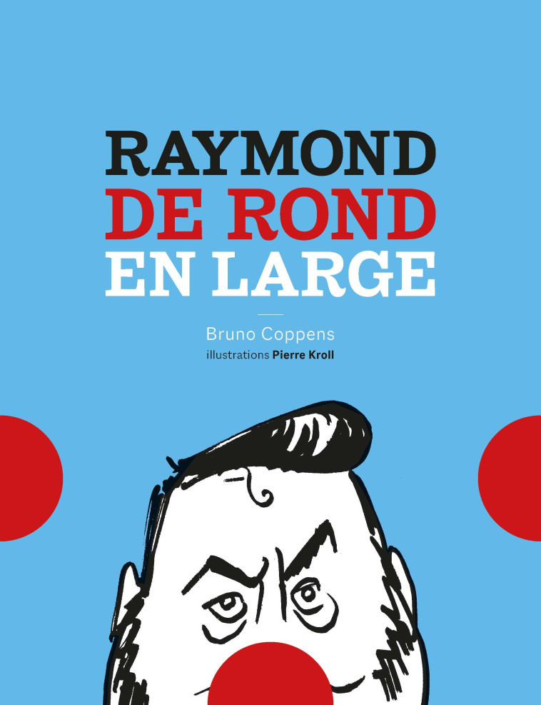 RAYMOND DE ROND EN LARGE - Bruno Coppens - DEVILLE