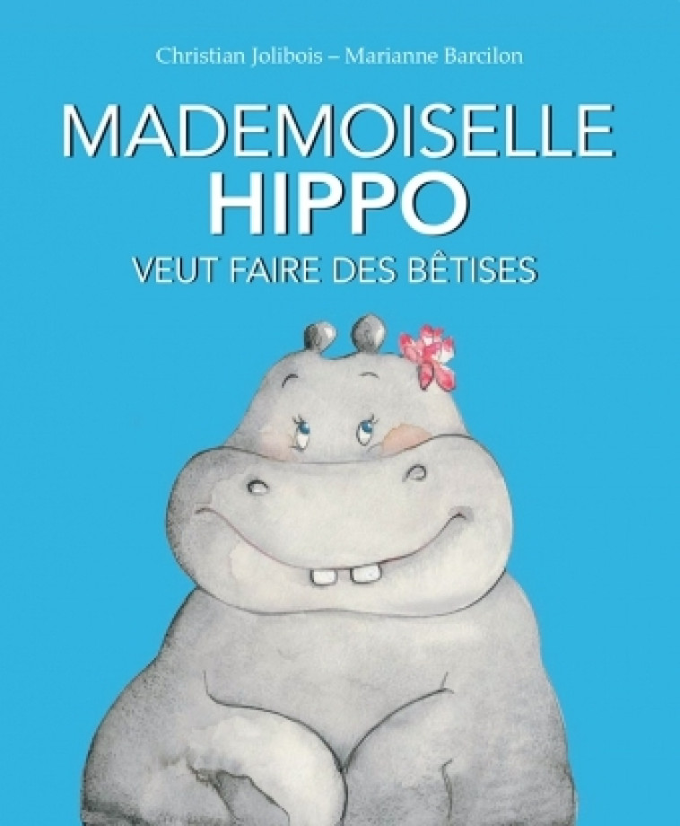 MADEMOISELLE HIPPO VEUT DES BETISES - Christian Jolibois - KALEIDOSCOPE