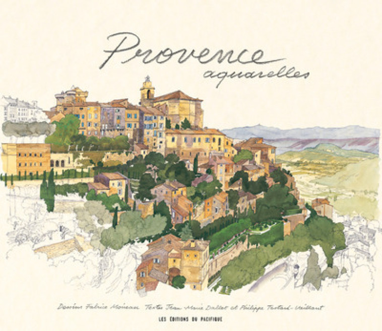 Provence Aquarelles - Fabrice Moireau - PACIFIQUE