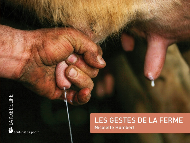 Les Gestes de la ferme - Nicolette HUMBERT - LA JOIE DE LIRE