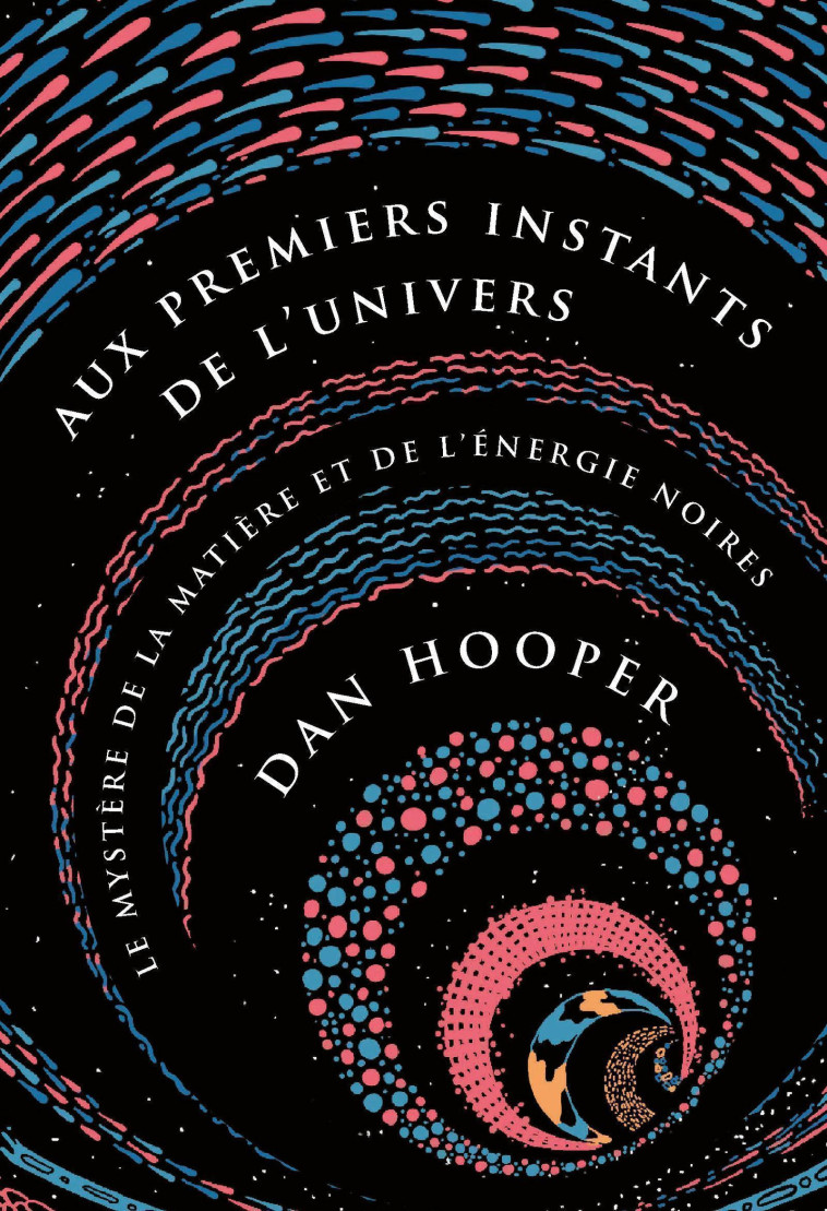 Aux premiers instants de l'Univers - Dan Hooper - QUANTO