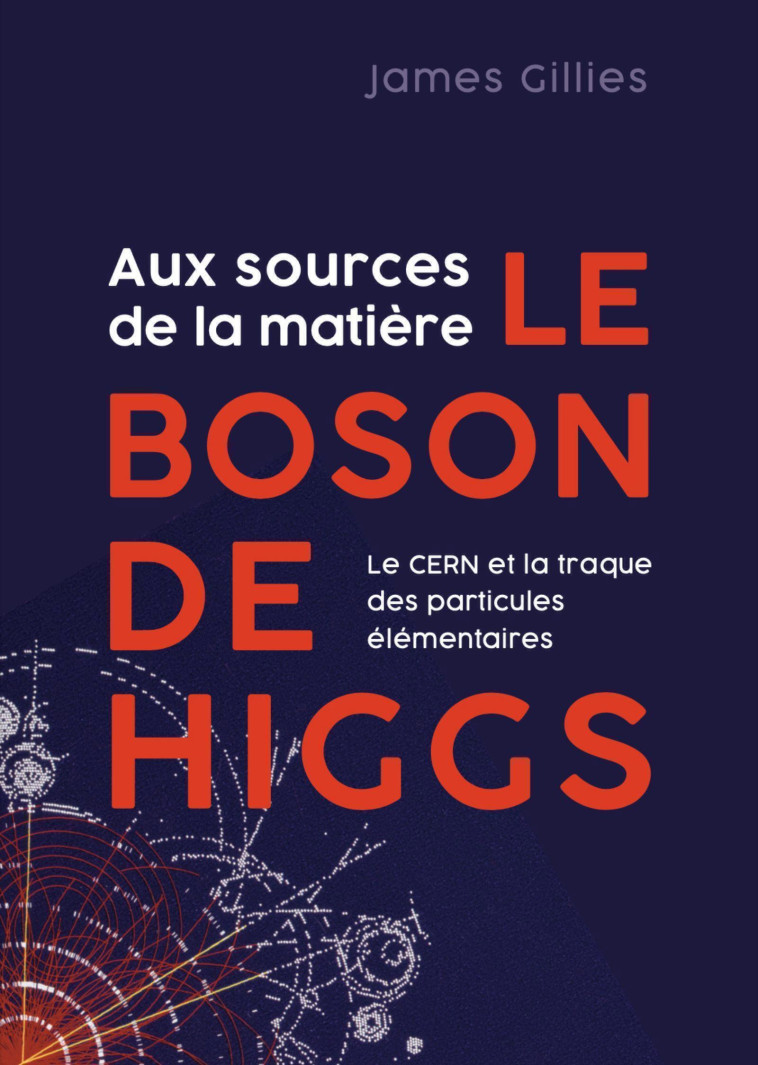 Aux sources de la matière, le boson de Higgs - James Gillies - QUANTO