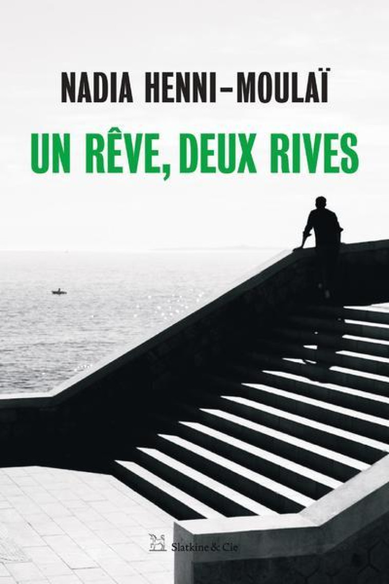 Un rêve, deux rives - Nadia Moulai - SLATKINE ET CIE