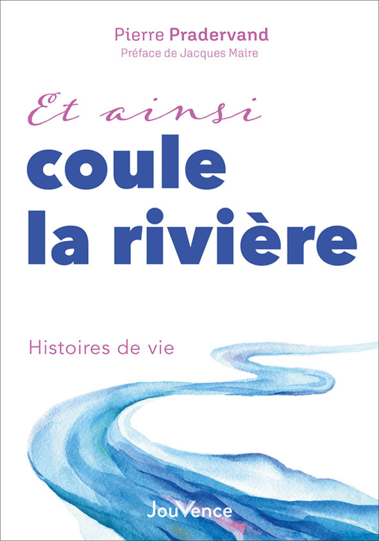 Et ainsi coule la rivière - Pierre Pradervand - JOUVENCE