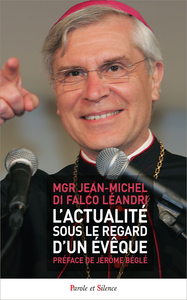 L'actualite sous le regard d'un évêque - Jean-Michel Di Falco Leandri - PAROLE SILENCE