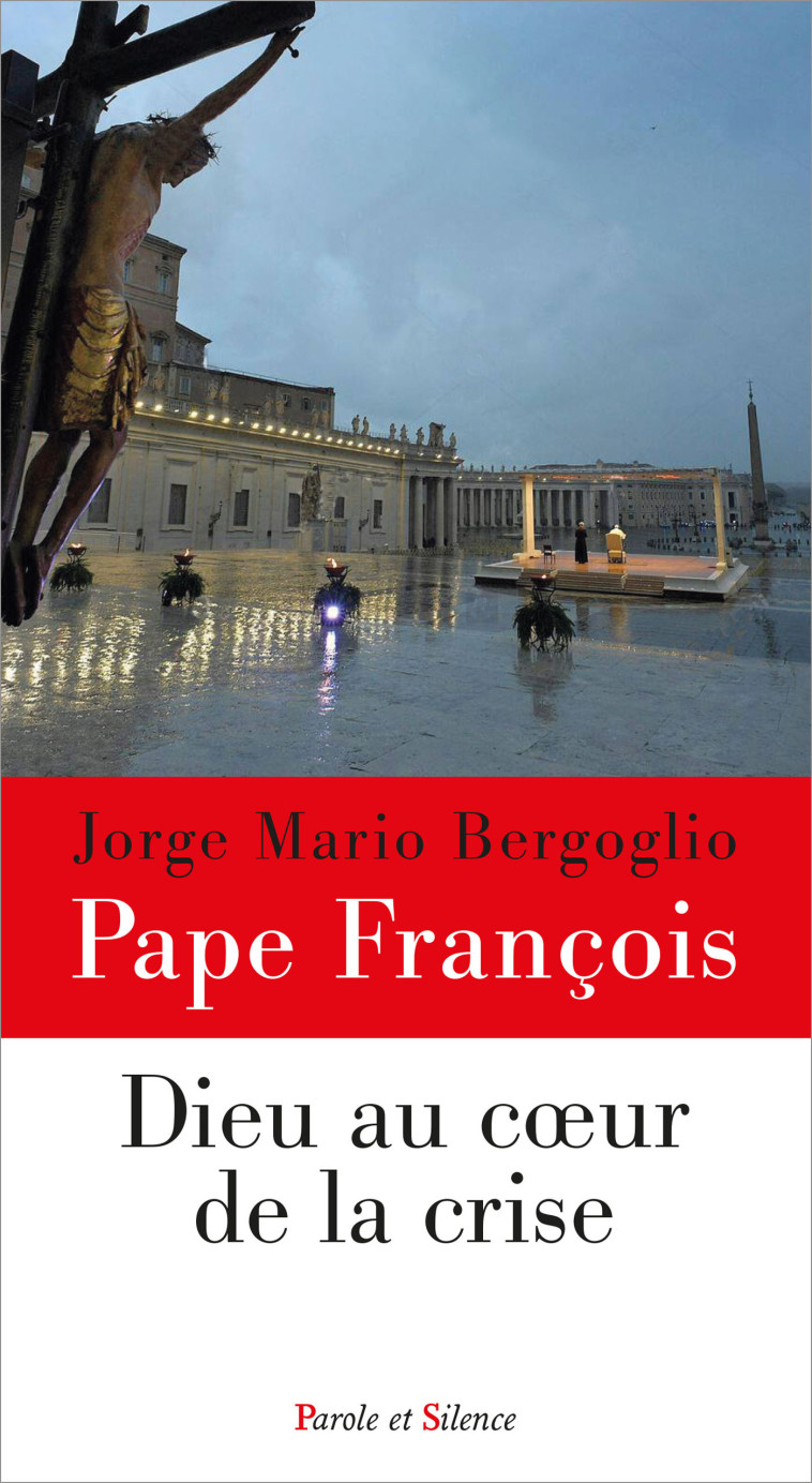 DIEU AU COEUR DE LA CRISE - Jorge Bergoglio - Pape François - PAROLE SILENCE