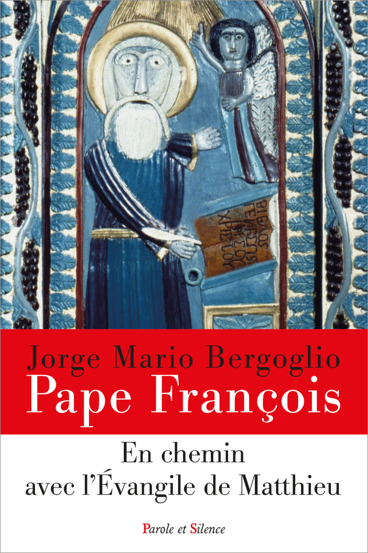 En chemin avec l'Evangile de Matthieu - Jorge Bergoglio - Pape François - PAROLE SILENCE