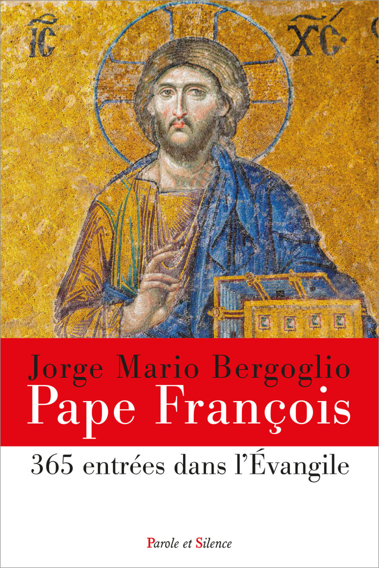 365 entrées dans l'Evangile - Jorge Bergoglio - Pape François - PAROLE SILENCE