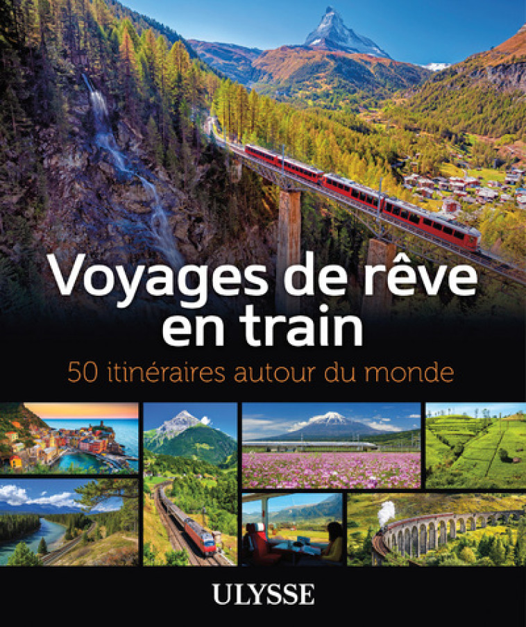 Voyages de rêve en train - 50 itinéraires autour du monde -  Collectif - ULYSSE