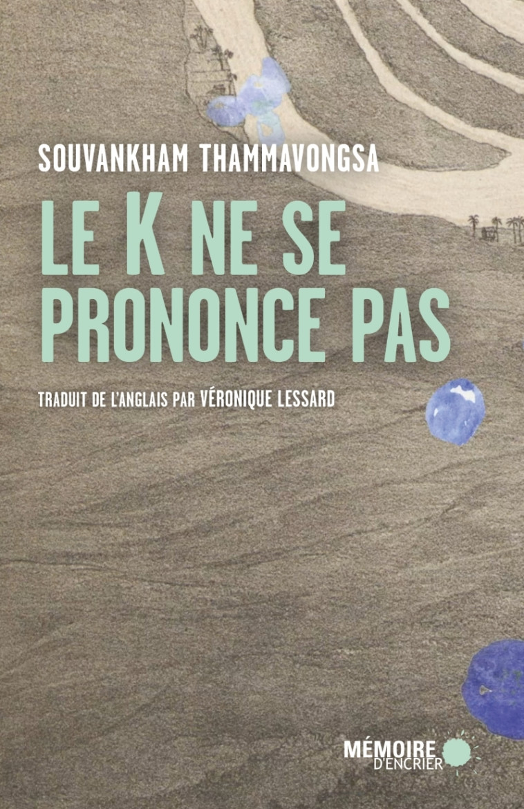 Le K ne se prononce pas - Souvankham THAMMAVONGSA - MEMOIRE ENCRIER