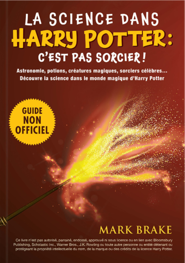 La science dans Harry Potter : c'est pas sorcier ! - Le guide pour plonger dans les coulisses scientifiques de l'univers de J K Rowl - Mark Brake - CRACKBOOM