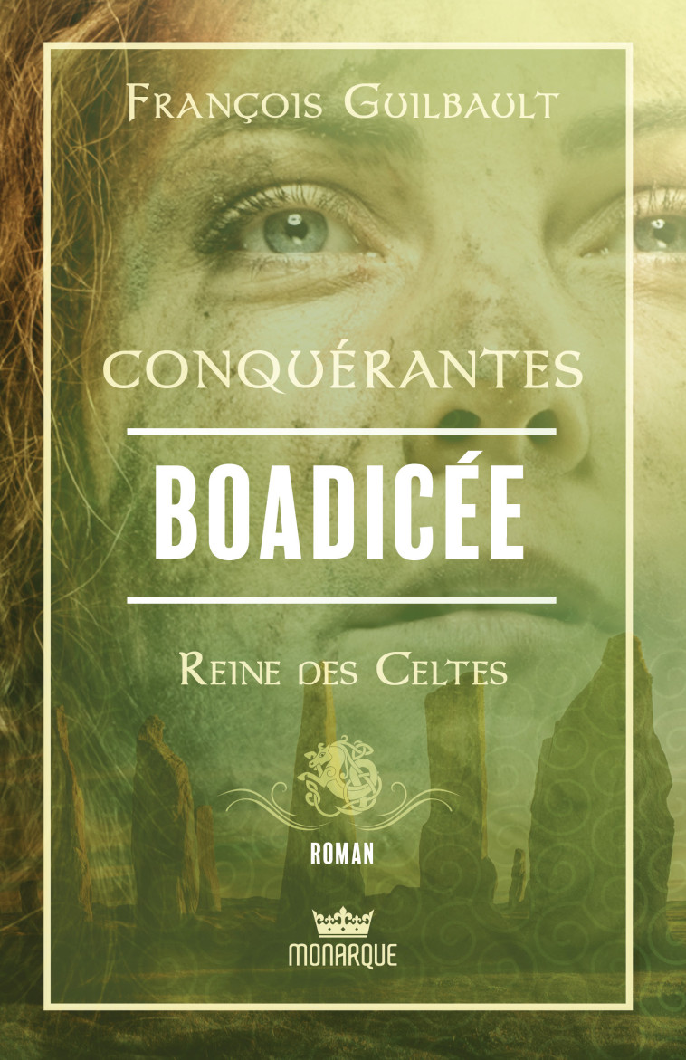 Conquérantes - Boadicée - Francois Guilbault - MONARQUE