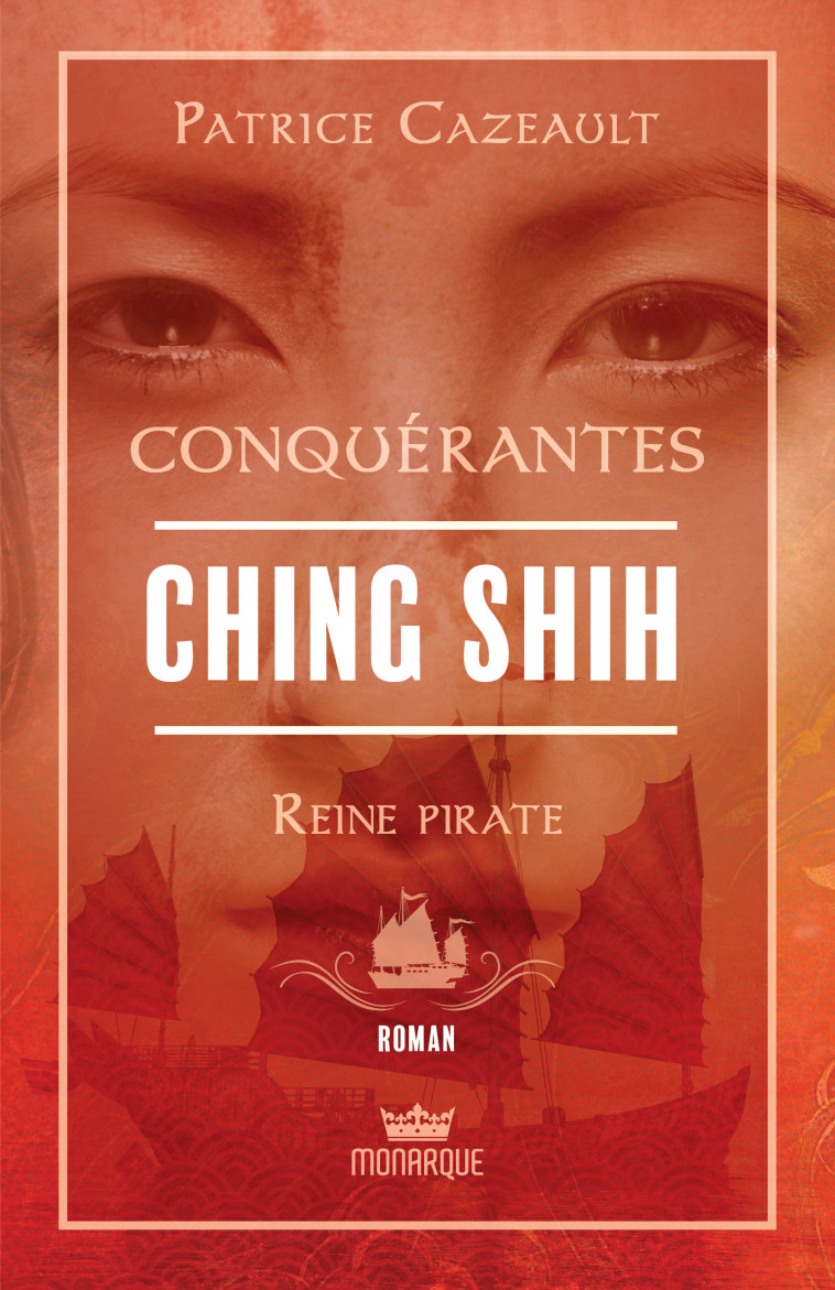 Conquérantes - Ching Shih - Patrice Cazeault - MONARQUE