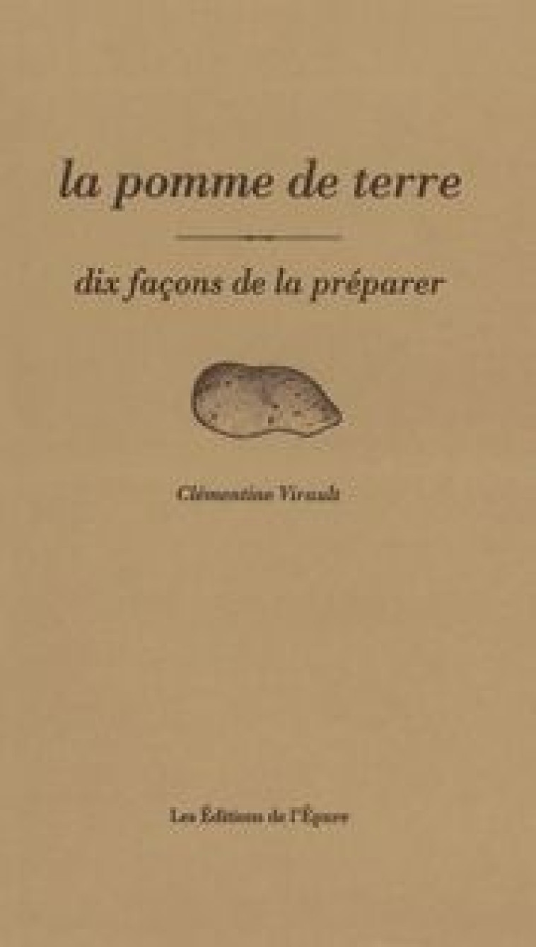 La Pomme de terre, dix façons de la préparer - Clémentine Virault - EPURE