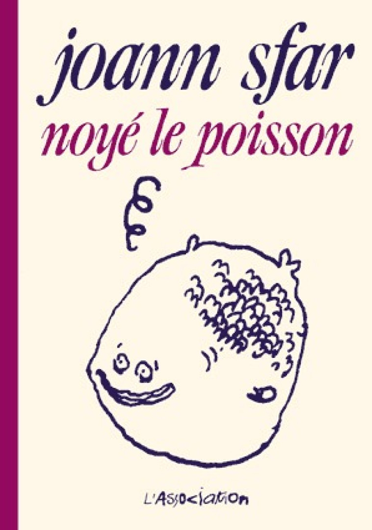 Noyé le poisson - Joann Sfar - ASSOCIATION