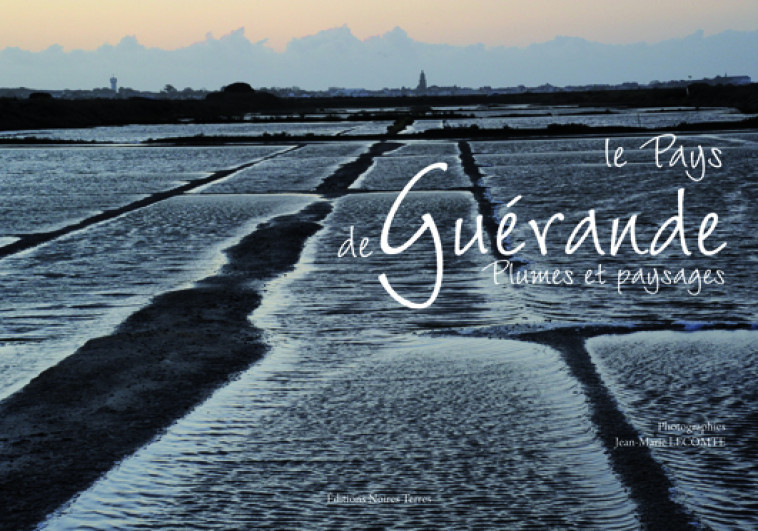 Le pays de Guérande - plumes et paysages - Nadine Dumas - NOIRES TERRES