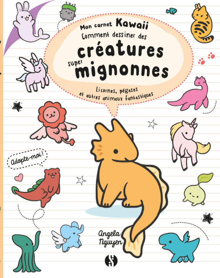 Comment dessiner des créatures super mignonnes - Angela Nguyen - SYNCHRONIQUE