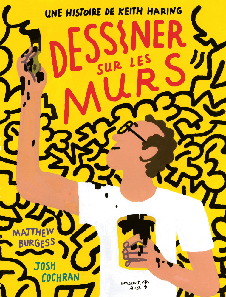 Dessiner sur les murs. Une histoire de Keith Haring - Matthew Burgess - VERSANT SUD J