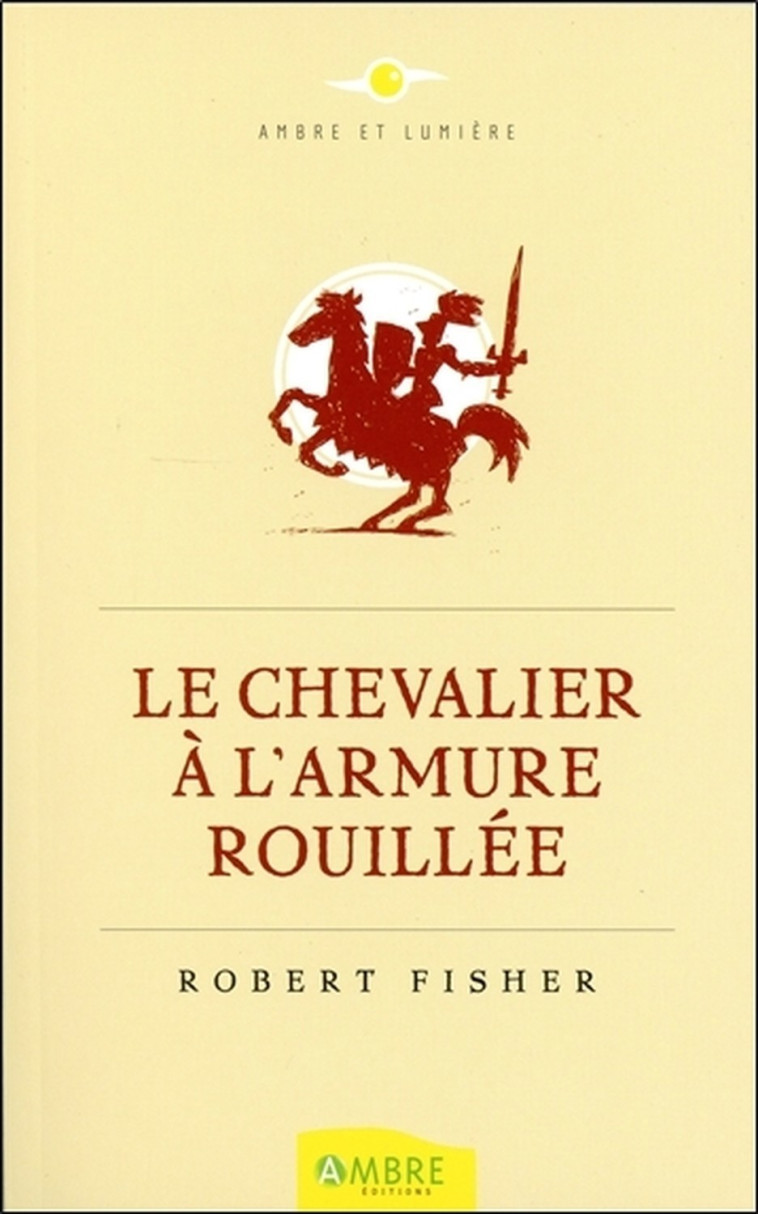 Le Chevalier à l'armure rouillée - ROBERT FISHER - AMBRE