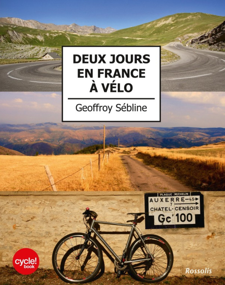 DEUX JOURS EN FRANCE A VELO -  GEOFFROY SEBLINE - ROSSOLIS