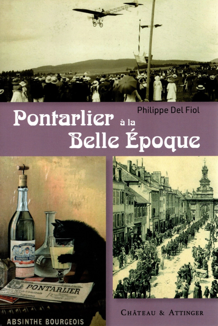 PONTARLIER A LA BELLE ÉPOQUE - PHILIPPE DEL FIOL - CHATEAU ATTING