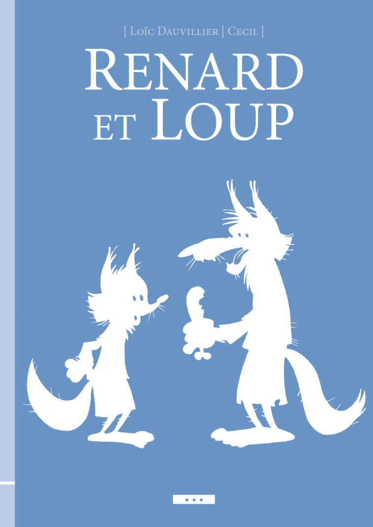 Renard et Loup - Loïc Dauvillier - ETAIT UNE FOIS