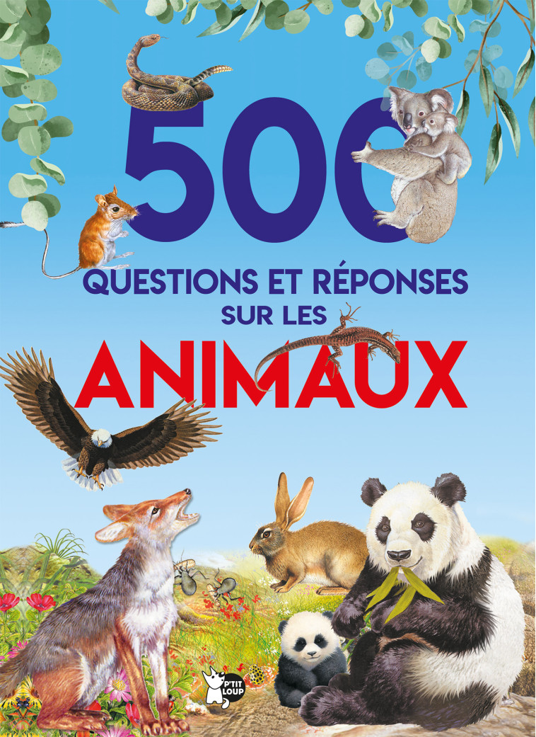 500 Questions et réponses sur les animaux -  Collectif - PTIT LOUP