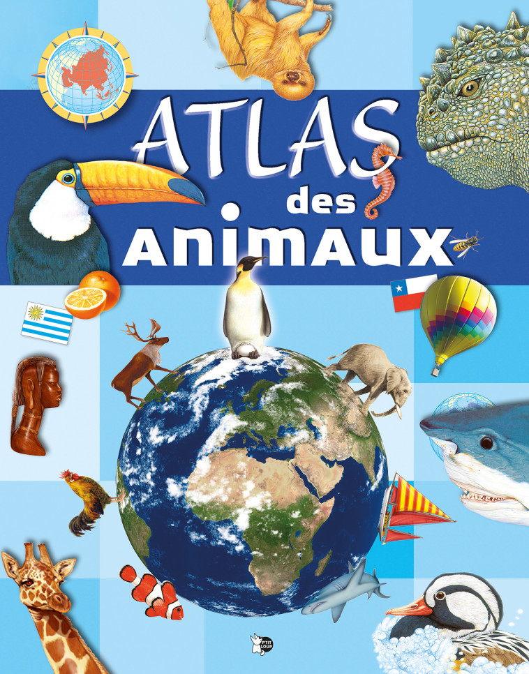 Atlas des Animaux -  Collectif - PTIT LOUP