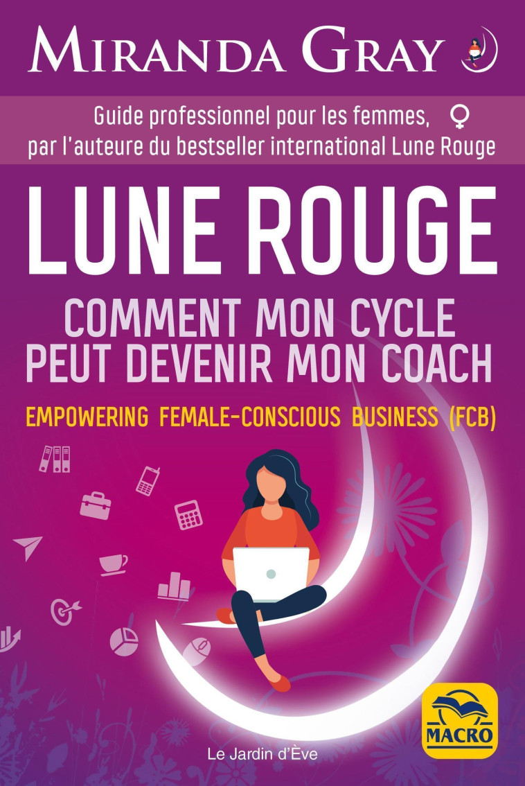 Lune Rouge - Comment mon cycle peut devenir mon coach. - Miranda Gray - MACRO EDITIONS