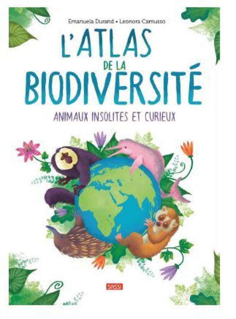 L'atlas de la biodiversité animaux insolites et curieux  - Emanuela Dura - SASSI