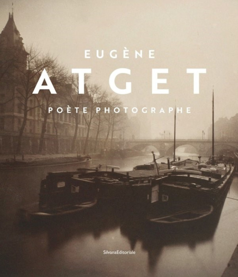 Eugène Atget - poète photographe - Caroline Fillon - SILVANA