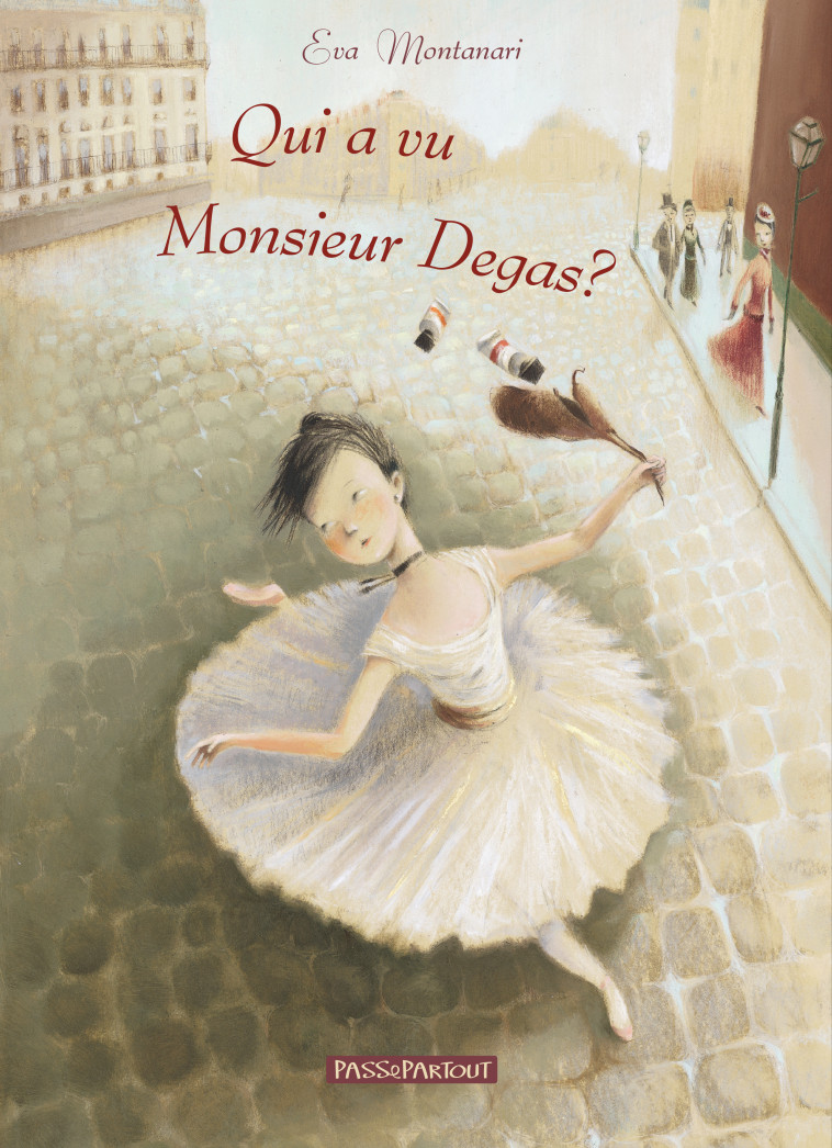 QUI A VU MONSIEUR DEGAS ? -  MONTANARI EVA - PASSEPARTOUT