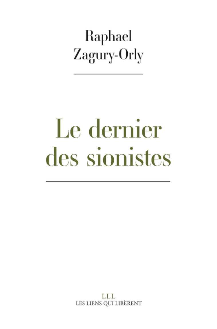 Le dernier des sionistes - Raphael Zagury-Orly - LIENS LIBERENT