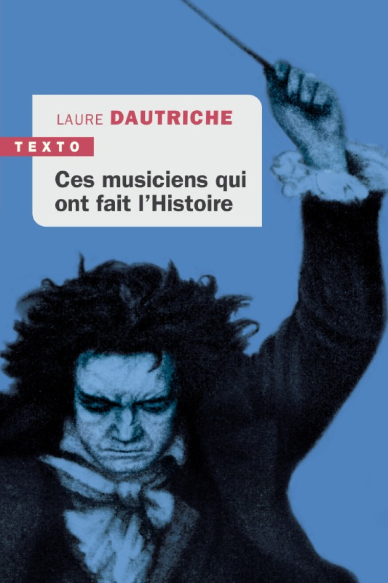 Ces musiciens qui ont fait l'histoire - Laure Dautriche - TALLANDIER