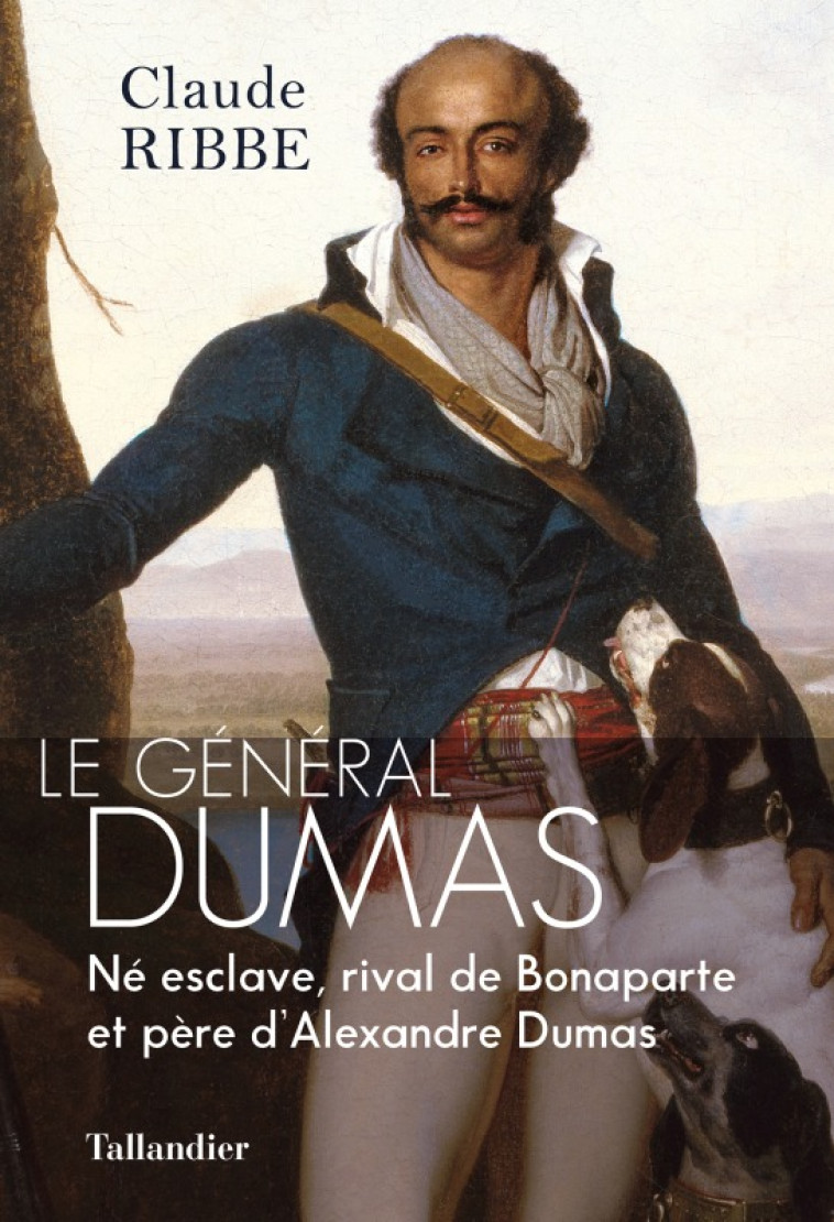 Le général Dumas - Claude Ribbe - TALLANDIER