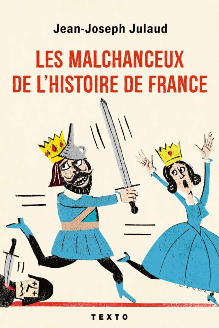 Les malchanceux de l'histoire de France - Jean-Joseph Julaud - TALLANDIER