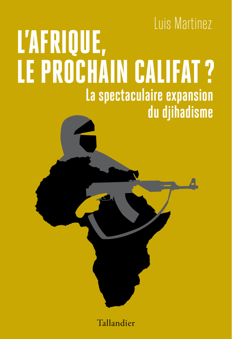 L'Afrique, le prochain califat ? - Luis Martinez - TALLANDIER