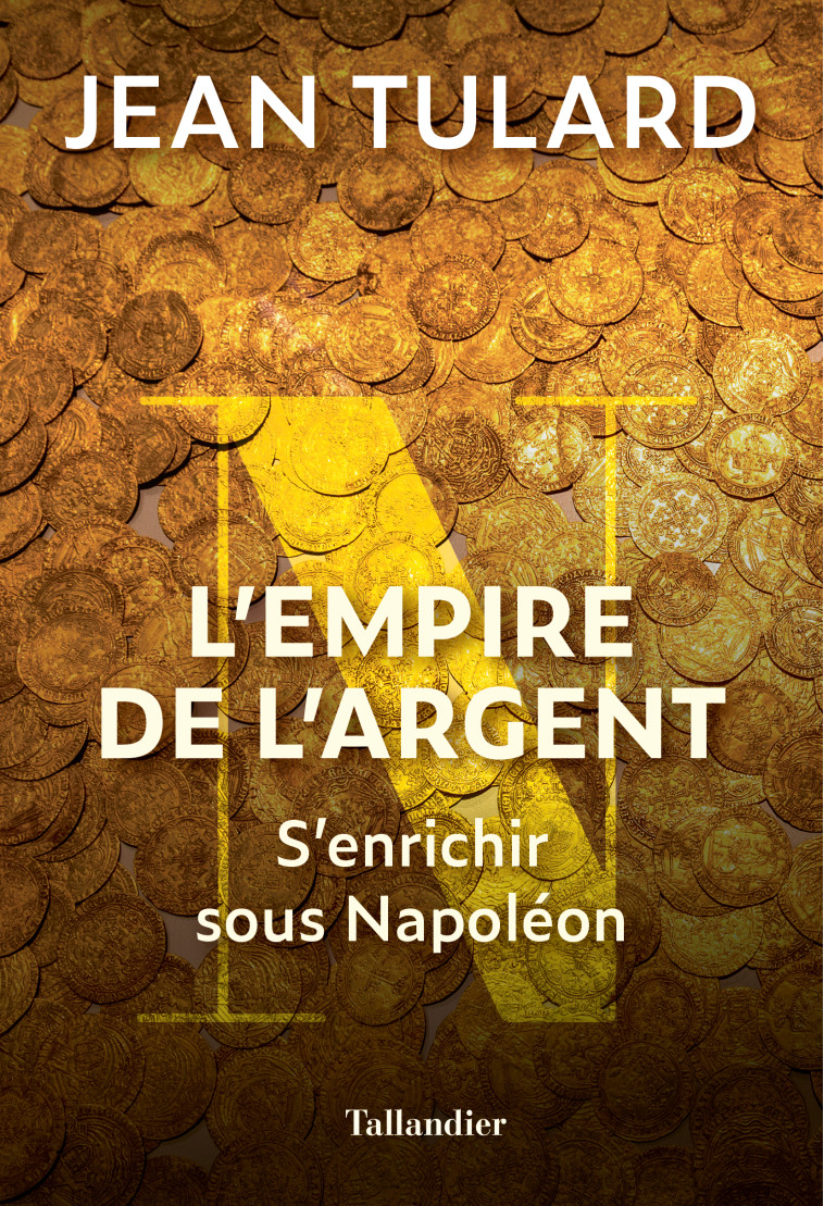 L'empire de l'argent - Jean Tulard - TALLANDIER