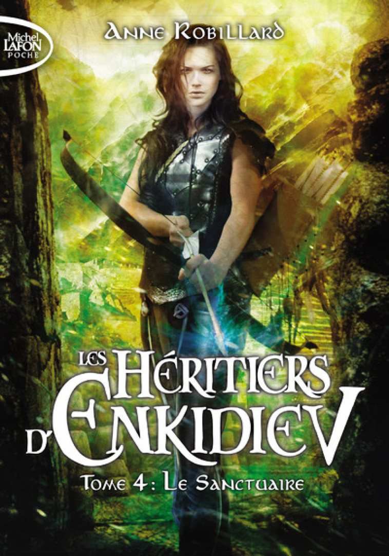 Les Héritiers d'Enkidiev - tome 4 Le sanctuaire - Anne Robillard - MICHEL LAFON PO