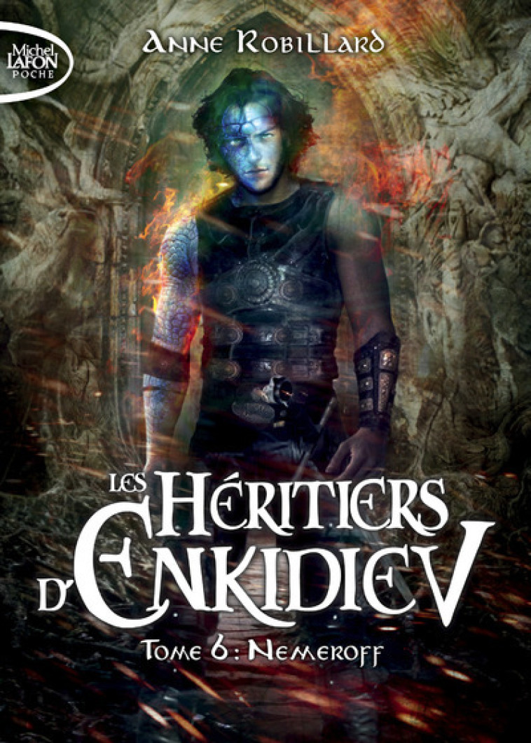 Les Héritiers d'Enkidiev - tome 6 Nemeroff - Anne Robillard - MICHEL LAFON PO