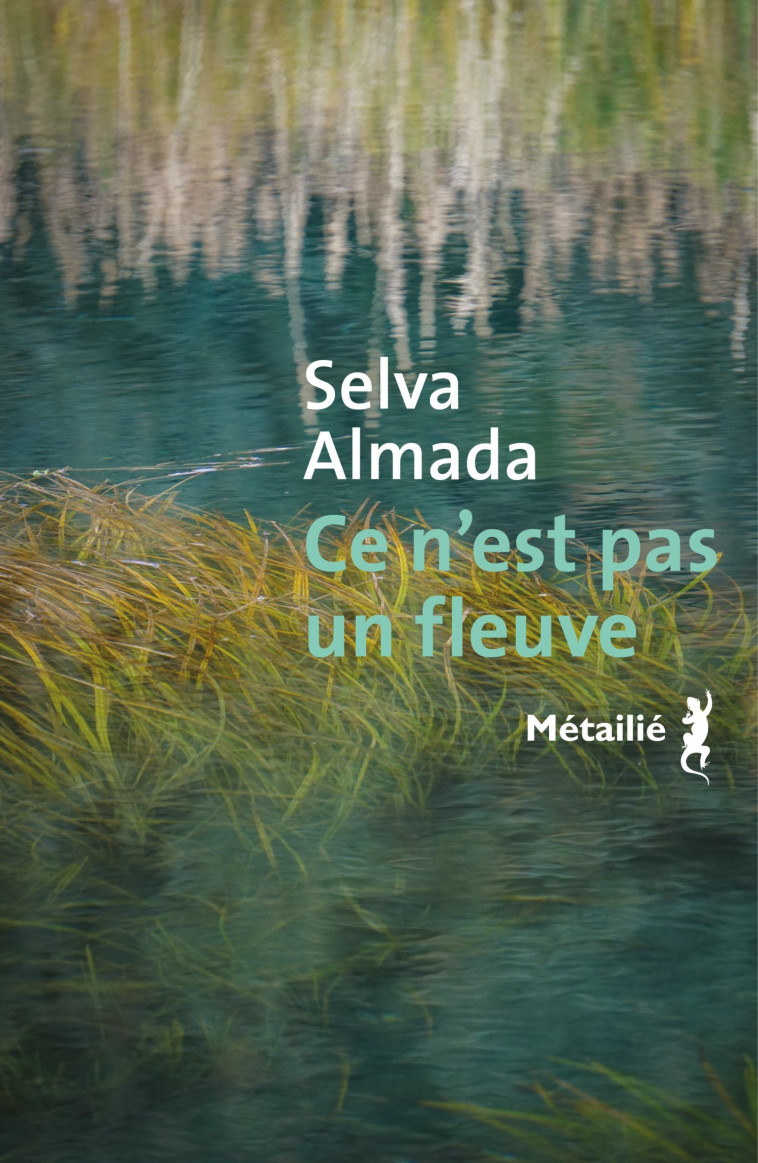 Ce n'est pas un fleuve - Selva Almada - METAILIE