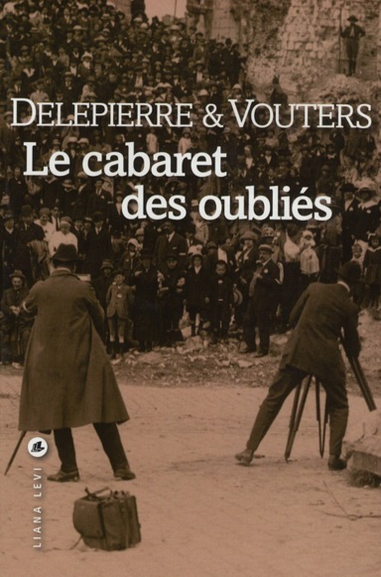 Le cabaret des oubliés - Philippe Delepierre - LEVI