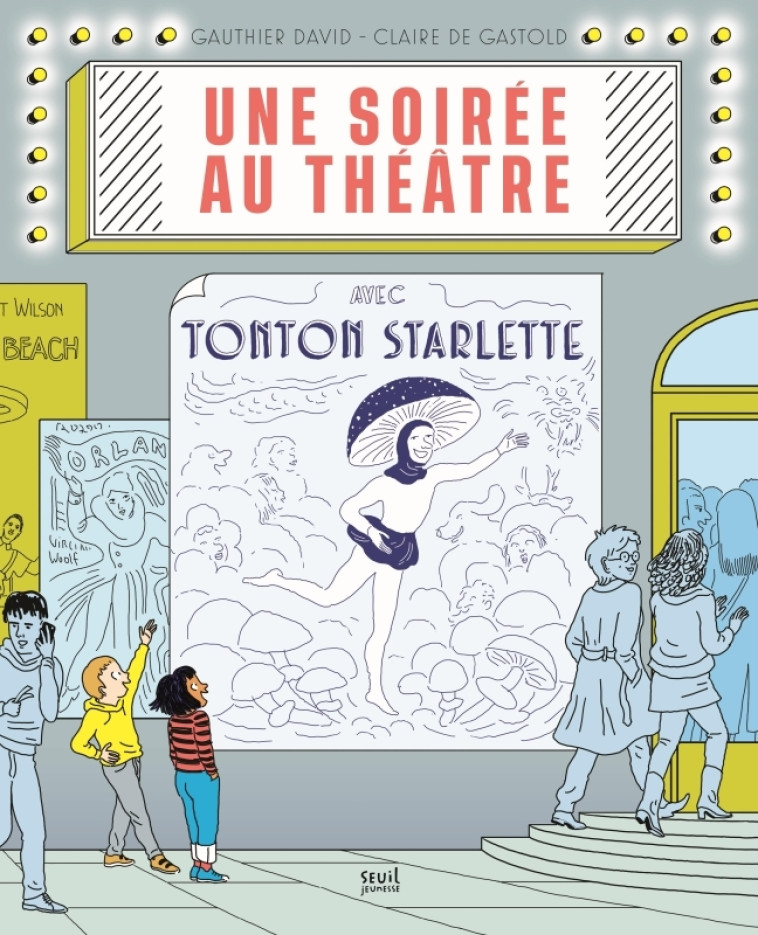 Une soirée au théâtre avec Tonton Starlette - Gauthier David - SEUIL JEUNESSE