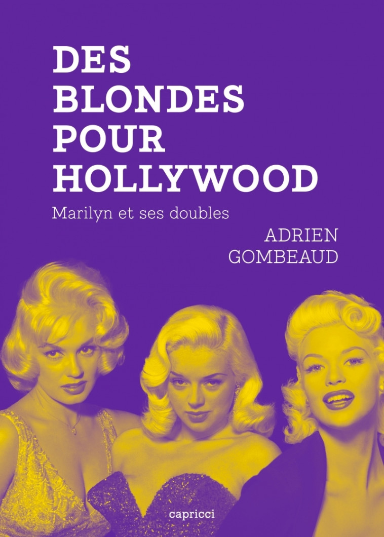 Des blondes pour Hollywood - Adrien Gombeaud - CAPRICCI